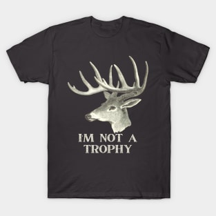 I’M NOT A TROPHY T-Shirt